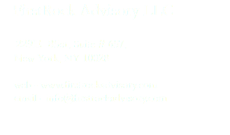  FirstRock Advisory LLC 229E 85st, Suite # 657, New York, NY 10028 web - www.firstrockadvisory.com email - info@firstrockadvisory.com 